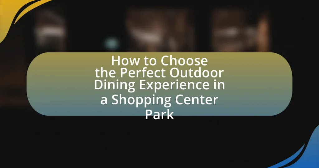 How to Choose the Perfect Outdoor Dining Experience in a Shopping Center Park