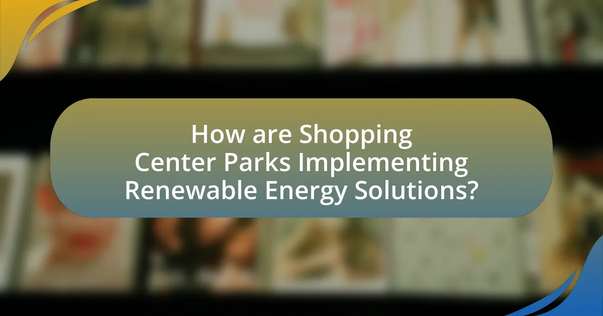How are Shopping Center Parks Implementing Renewable Energy Solutions?