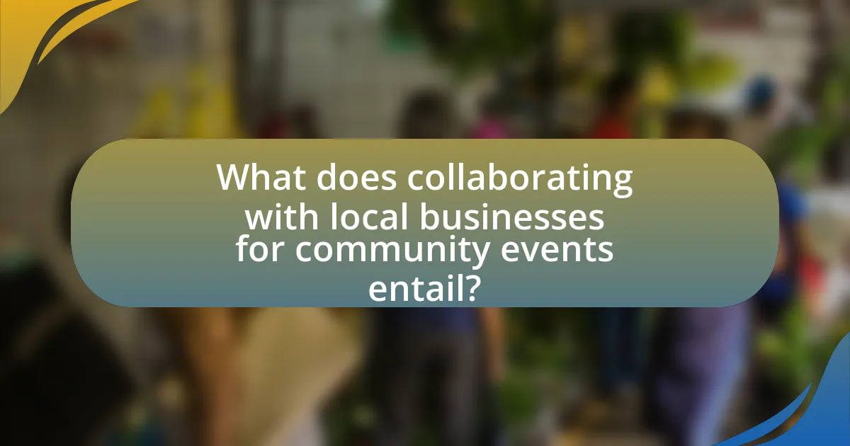 What does collaborating with local businesses for community events entail?